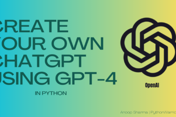 Creating Your Own ChatGPT: A Step-by-Step Guide Using GPT-4 in Python