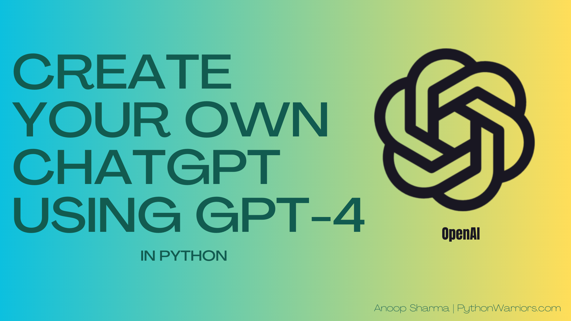 Creating Your Own ChatGPT A Step By Step Guide Using GPT In Python Python Warriors