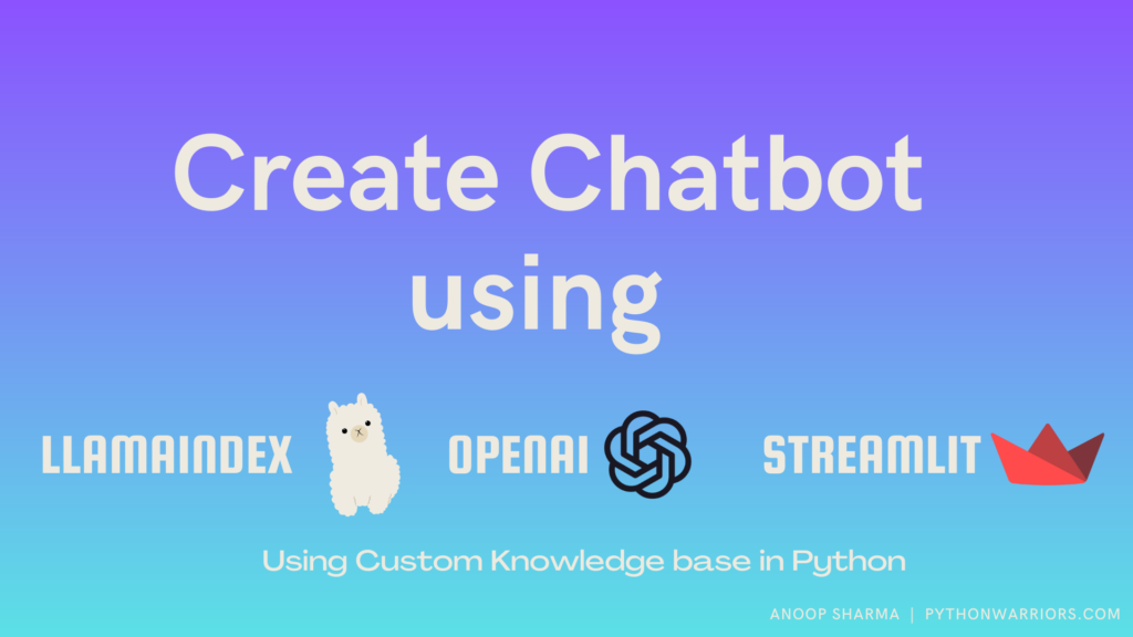 How to build your Chatbot using Custom Knowledge Base with LlamaIndex ...