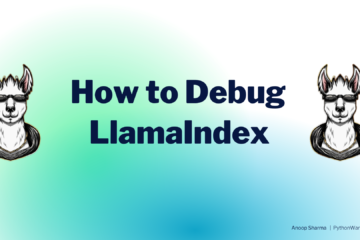 How to Debug LlamaIndex 🦙 better?
